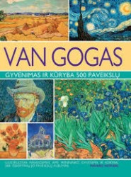Van Gogas. Gyvenimas ir kūryba