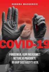 COVID-19. Pandemija, kuri...