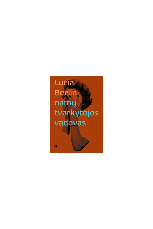 Lucia Berlin knyga Namų tvarkytojos vadovas